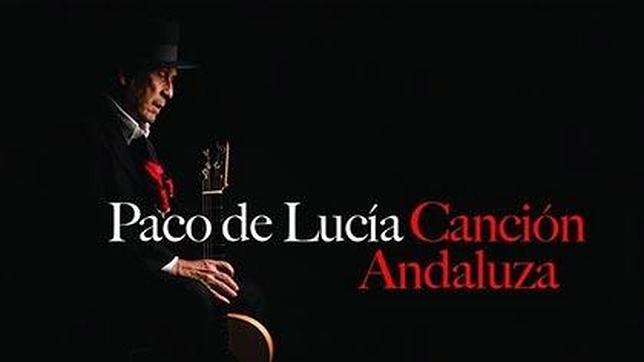 «Canción andaluza», la joya póstuma de Paco de Lucía